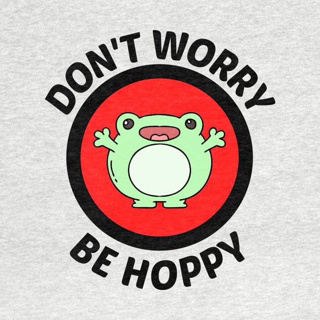 Don't Worry Be Hoppy - Cute Frog Pun by Allthingspunny